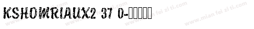 KSHOMRIAUX2 37 0字体转换